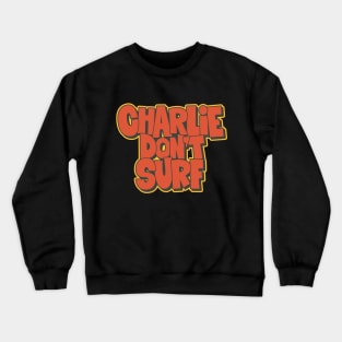 Charlie Don´t surf - Apocalypse Now Crewneck Sweatshirt